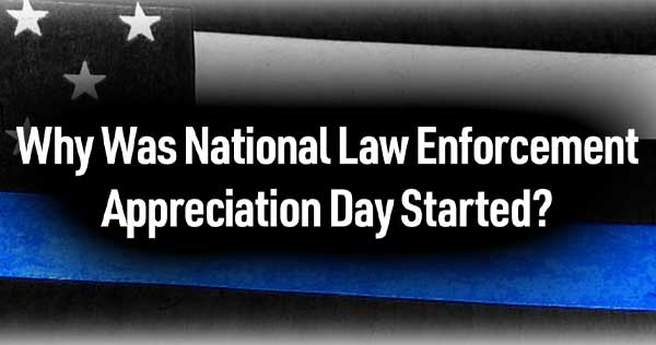 Why Was National Law Enforcement Appreciation Day Started?